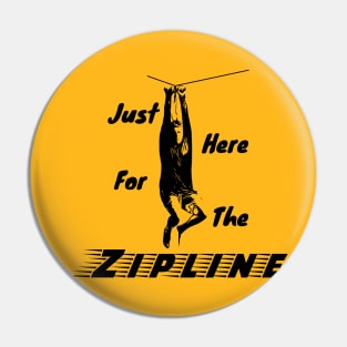 Just Here for the Zipline Light Colors Pin