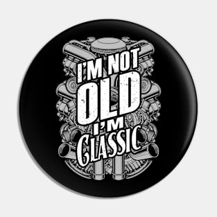 I'm Not Old I'm Classic Funny Trucker Diesel Engine Motor Pin