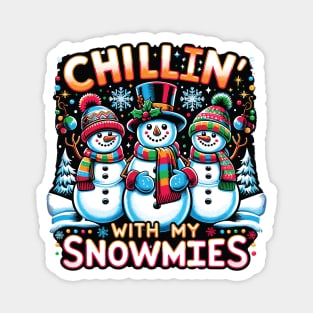 Chillin With My Snowmies - Snowman Christmas With Friends Magnet