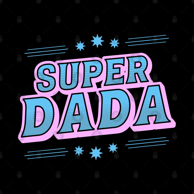 Super Dad - Fathers Day by TayaDesign