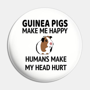 Guinea Pigs Make Me Happy People Make My Head Hurt Pin