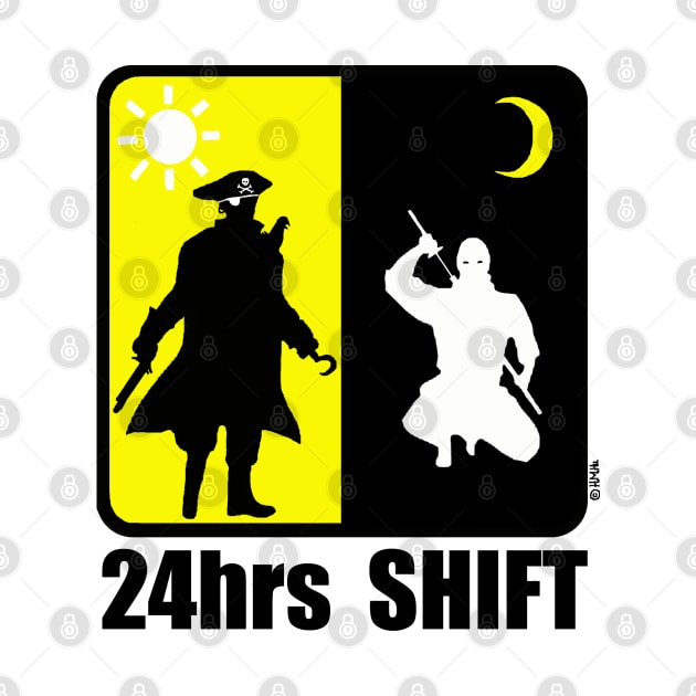 Pirate at Day, Ninja at Night, 24hr Shift by NewSignCreation