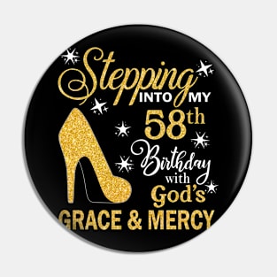Stepping Into My 58th Birthday With God's Grace & Mercy Bday Pin