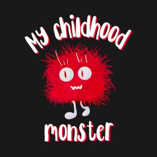 My childhood monster T-Shirt