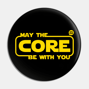 May The Core Be With You Pin