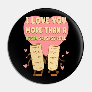 I Love You More Than A Vegan Sausage Roll Pin