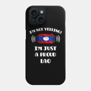 I'm Not Yelling I'm A Proud Lao - Gift for Lao With Roots From Laos Phone Case