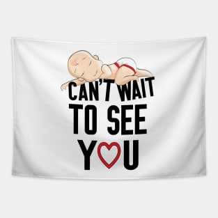 Can't Wait To See You , Funny Baby Pregnancy Announcement Tapestry