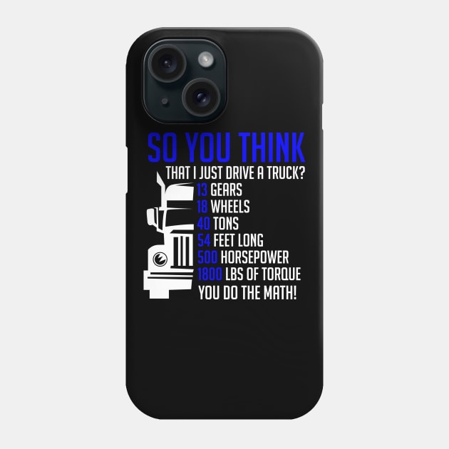 Truck Driver Trucker Phone Case by TheBestHumorApparel