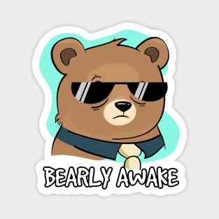 Bearly awake Magnet