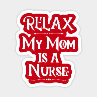 Relax My Mom is a Nurse Magnet