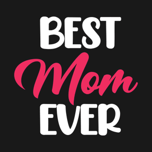 Best Mom ever T-Shirt