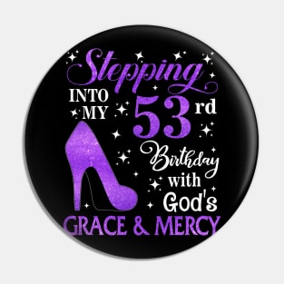 Stepping Into My 53rd Birthday With God's Grace & Mercy Bday Pin