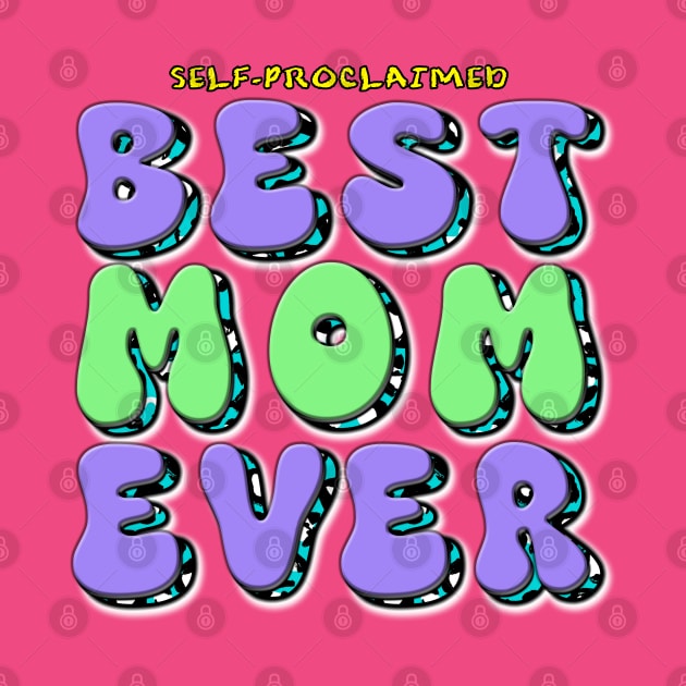 Self-Proclaimed BEST MOM EVER by Adulting Sucks