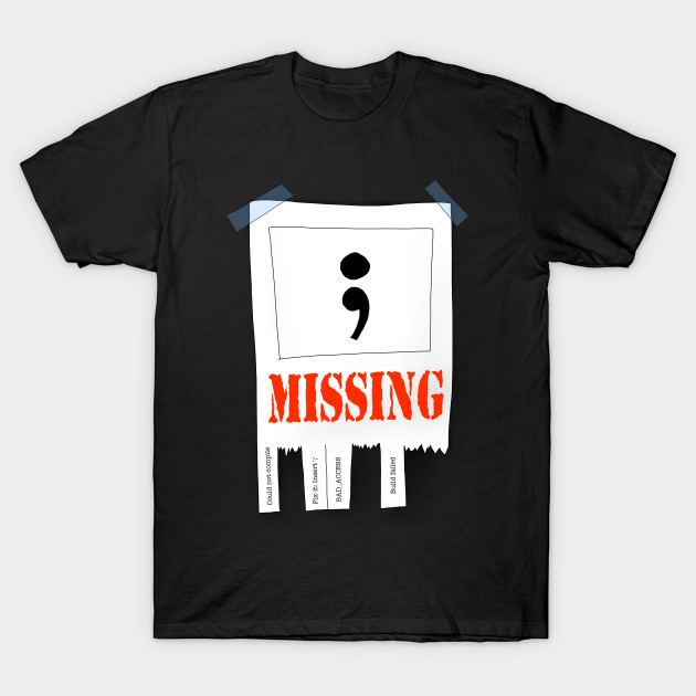 MISSING ';' Joke TShirt TeePublic