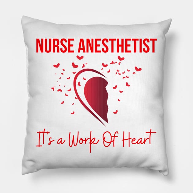 Nurse anesthetist It's a Work Of Heart Pillow by HobbyAndArt