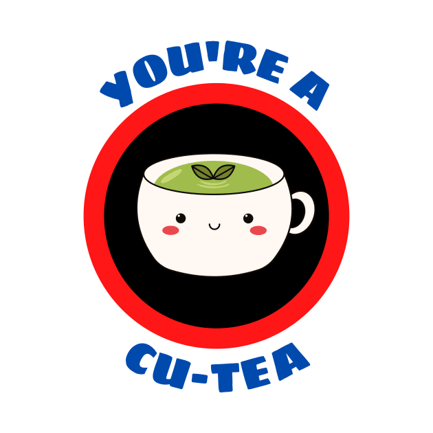 You're A Cu-tea - Tea Pun by Allthingspunny