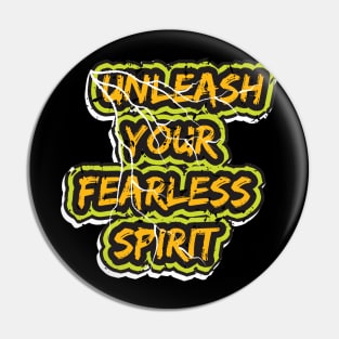 Unleash Your Fearless Spirit Pin