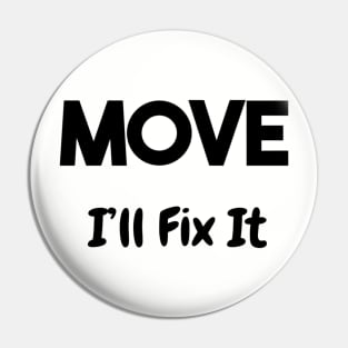 Move I'll Fix It Pin