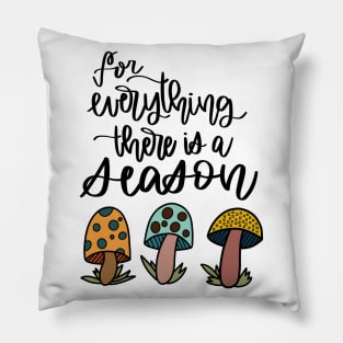 Mushroom Everything Has a Season Pillow