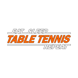 Eat sleep table tennis repeat t shirt T-Shirt