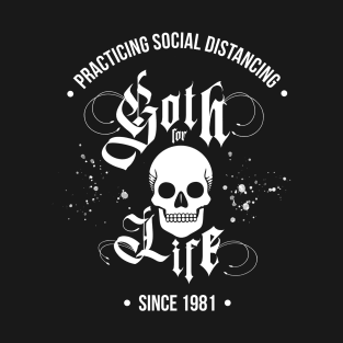 Goth For Life – Practicing Social Distancing Since 1981 T-Shirt