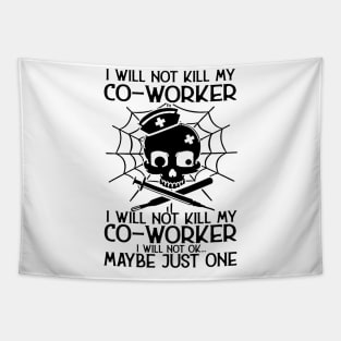 I Will Not Kill My CoWorker Nurse Funny Halloween Costume Tapestry