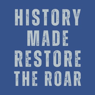 Detroit Lions Fans ReStore the Roar History Made T-Shirt