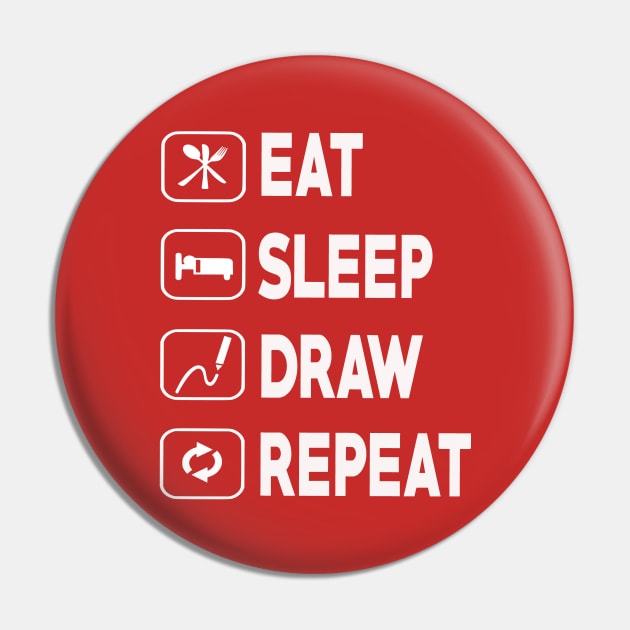 Eat Sleep Draw Repeat - Drawing Pin by ZACSHOPP