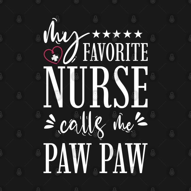 My Favorite Nurse Calls Me PawPaw Gift by Tesszero