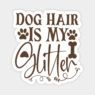 Dog Hair Is My Glitter Magnet