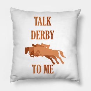 Kentucky Derby Talk Derby To Me Pillow