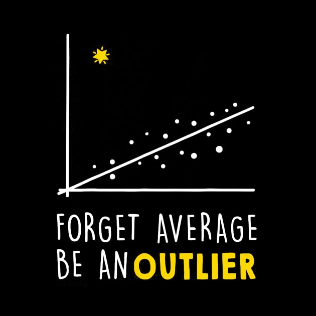 Forget Average Be an Outlier - Math Teacher by Haley Tokey