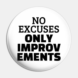 No Excuses Only Improvements Pin