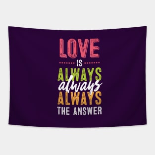 Love is always the answer Tapestry