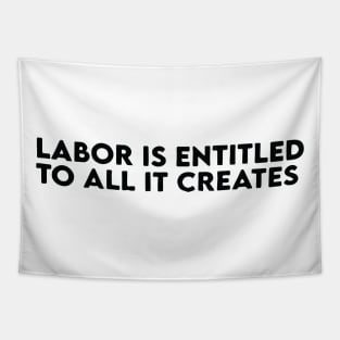 Labor is entitled to all it creates Tapestry