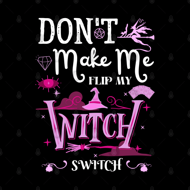 Don't Make Me Flip My Witch Switch by Myartstor 