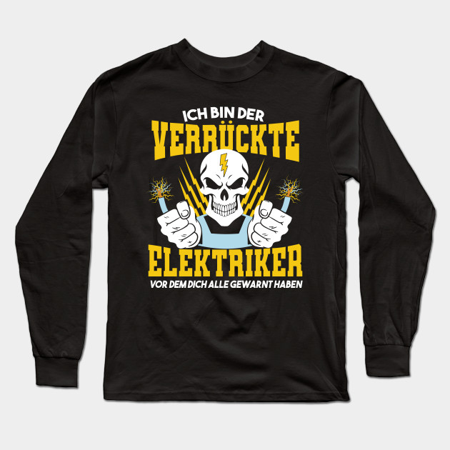 Skelett Elektriker Lustige Spruche Verruckt Elektriker Lustig Long Sleeve T Shirt Teepublic