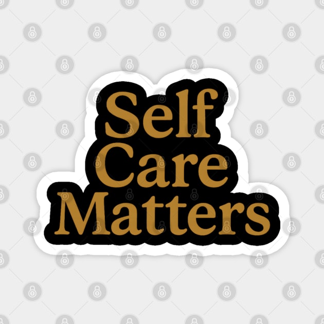 Self Care Matters Magnet by Koraful