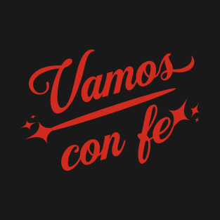 Vamos con fe Let's Go in Faith T-Shirt