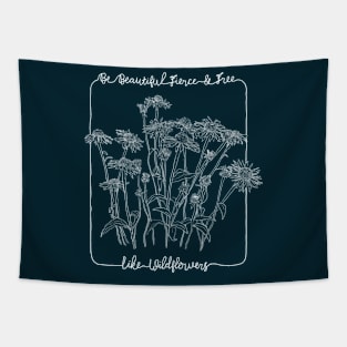 Be Beautiful Fierce & Free like Wildflowers Tapestry