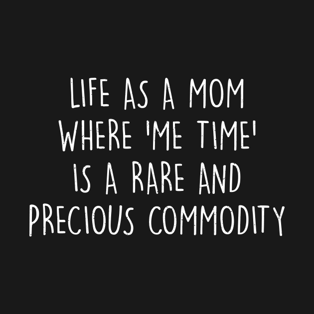 Life as a mom Where 'me time' is a rare and precious commodity by trendynoize