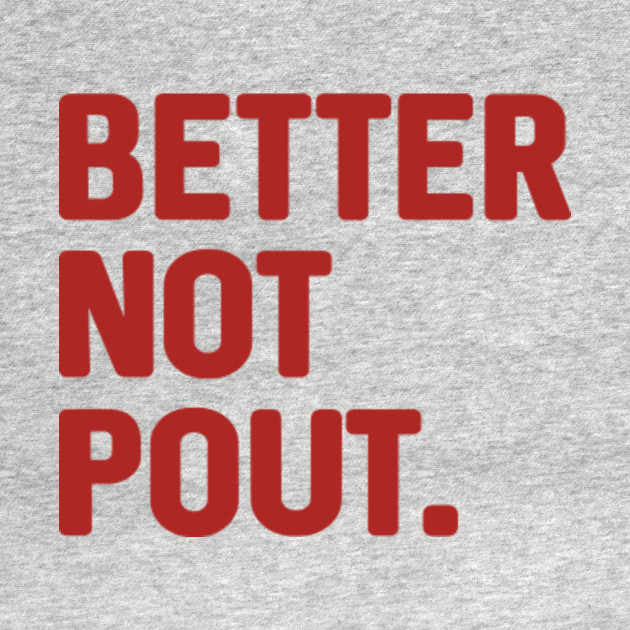 Better Not Pout Shirt Christmas Better Not Pout T Shirt