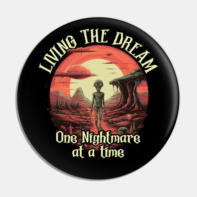 Living The Dream One Nightmare At A Time Pin by Graphic Duster