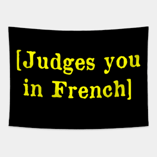 Judges you in French Tapestry