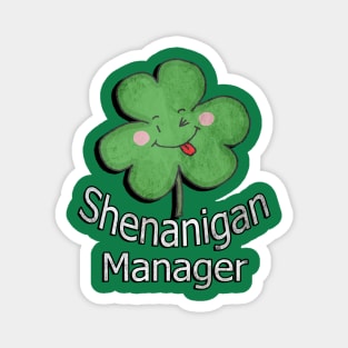 St Patrick's Day Funny Quote, Shenanigan Manager Cute Design Shamrock Magnet