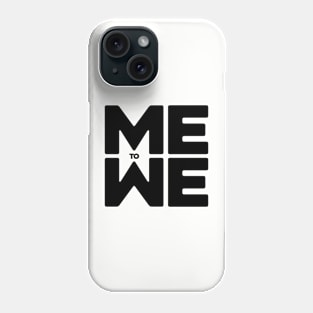 Me to We (blk type) Phone Case