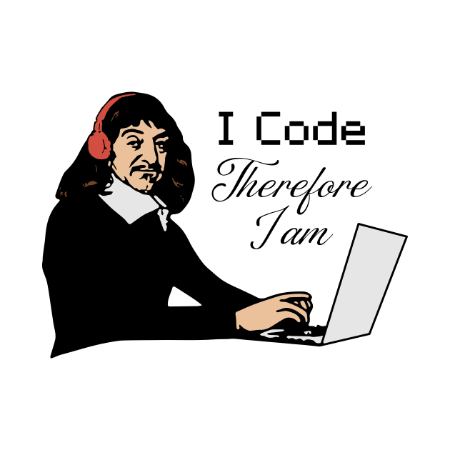 I Code Therefore I am - René Descartes by Thoo