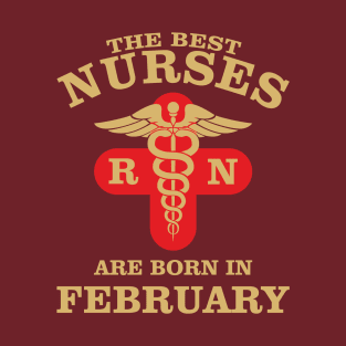The Best Nurses are born in February T-Shirt