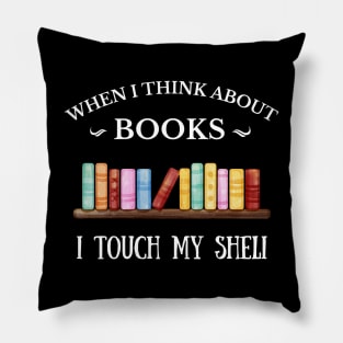 Books & Reading, when i think about books, to be read pile, cant stop wont stop reading, Get yours & tell your tale! Pillow